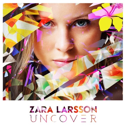 Zara Larsson - Uncover