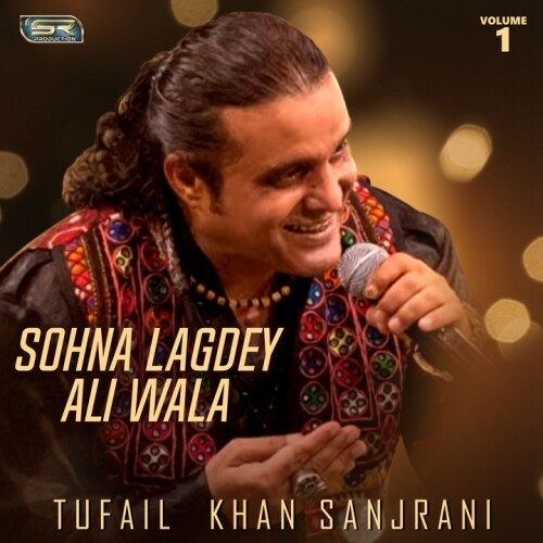 Tufail  Khan Sanjrani - Sohna Lagdey Ali Wala