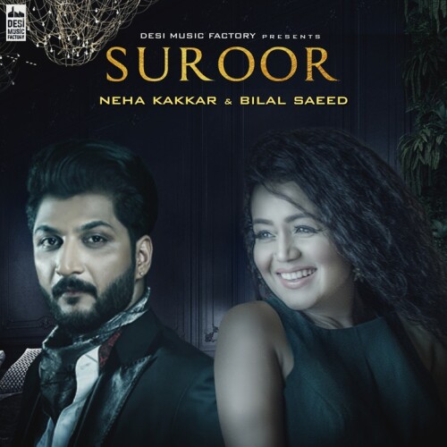 Neha Kakkar & Bilal Saeed - Suroor