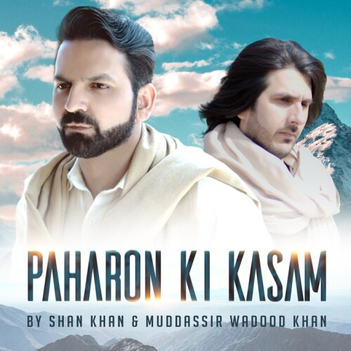 Shan Khan & Muddassir Wadood Khan - Paharon Ki Kasam