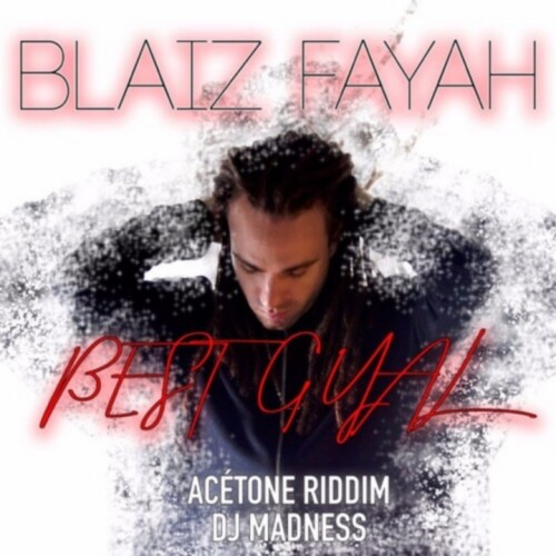 Blaiz Fayah - Best Gyal (feat. DJ Madness) - Radio Edit