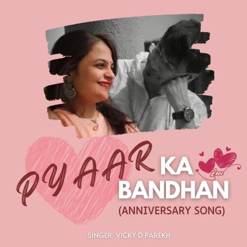 Vicky D Parekh - Pyar Ka Bandhan (Anniversary Song)