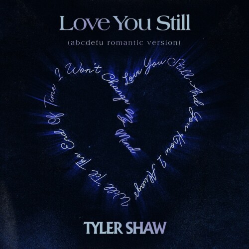 Tyler Shaw - Love You Still (abcdefu romantic version) (v1)
