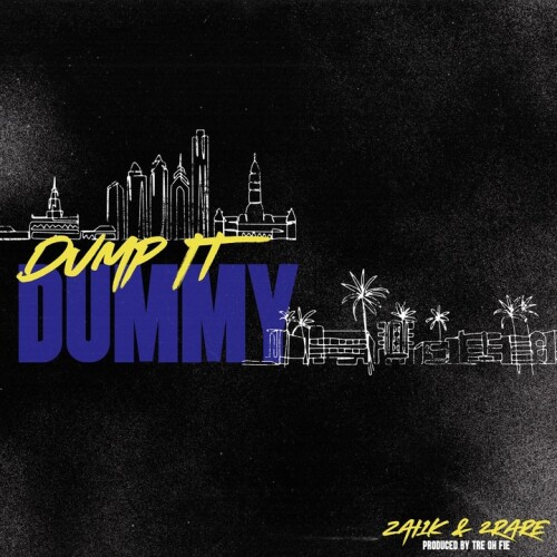 Zai1k & Tre Oh Fie & 2Rare - Dump It Dummy