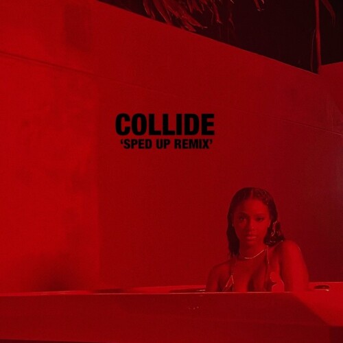 Justine Skye - Collide (sped up)