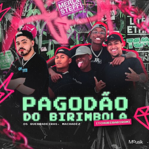 Os Quebradeiras & Machadez & Mousik - Pagodão do Birimbola (Tchubirabirom)