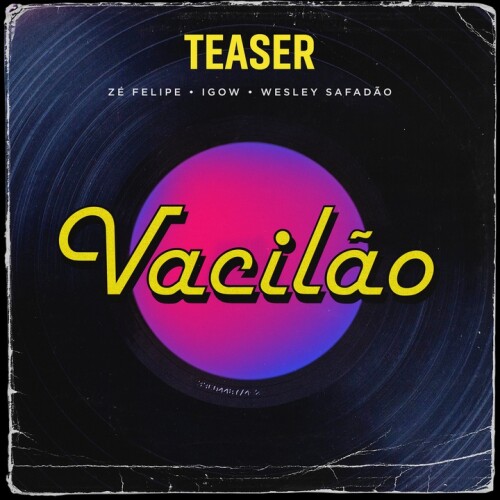 Zé Felipe & Igow & Wesley Safadão - Vacilão