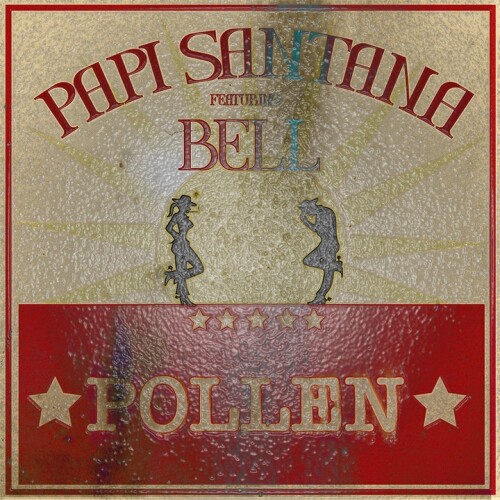 Papi Santana & BELL - POLLEN